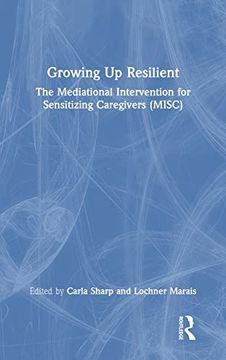 portada Growing up Resilient: The Mediational Intervention for Sensitizing Caregivers (Misc) (en Inglés)