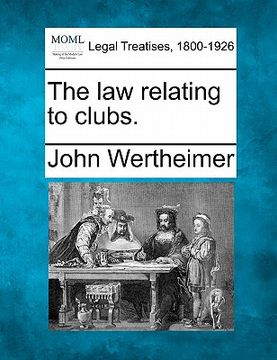 portada the law relating to clubs. (en Inglés)