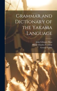 Grammar and Dictionary of the Yakama Language