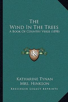 portada the wind in the trees: a book of country verse (1898) (en Inglés)