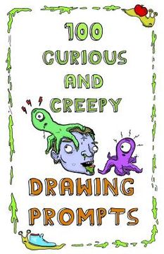 portada 100 Curious and Creepy Drawing Prompts: 100 Curious and Creepy Drawing Prompts (en Inglés)