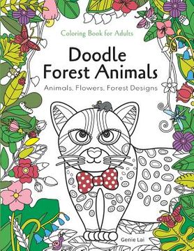 portada Doodle Forest Animals Coloring Book for Adults：Animals, Flowers, and Forest Designs: Stress Relieving Unique Patterns (en Inglés)