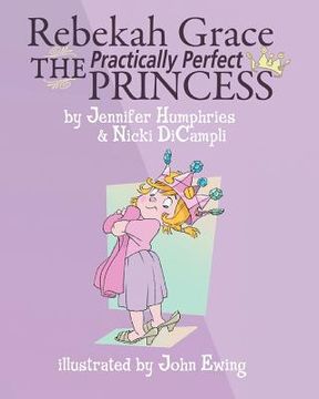 portada rebekah grace the practically perfect princess (en Inglés)