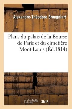 portada Plans Du Palais de la Bourse de Paris Et Du Cimetière Mont-Louis (in French)