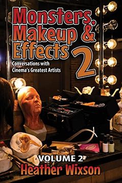 portada Monsters, Makeup & Effects 2: Conversations With Cinema's Greatest Artists (en Inglés)