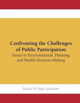portada Confronting the Challenges of Public Participation: Issues in Environmental, Planning and Health Decision-Making (Proceedings of the Iowa State University Summer Symposia on Science Communication)