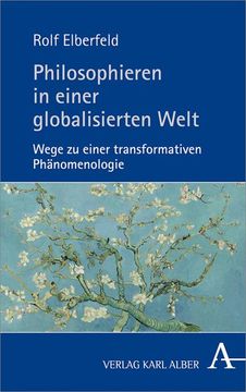 portada Philosophieren in Einer Globalisierten Welt: Wege Zu Einer Transformativen Phanomenologie (in German)