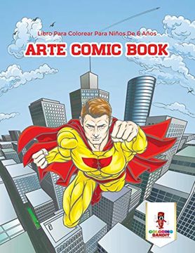 portada Arte Comic Book: Libro Para Colorear Para Niños de 6 Años