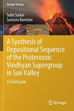 portada A Synthesis of Depositional Sequence of the Proterozoic Vindhyan Supergroup in Son Valley: A Field Guide