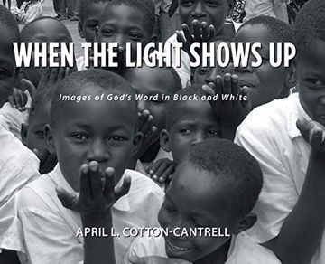 portada When the Light Shows up: Images of God'S Word in Black and White (en Inglés)