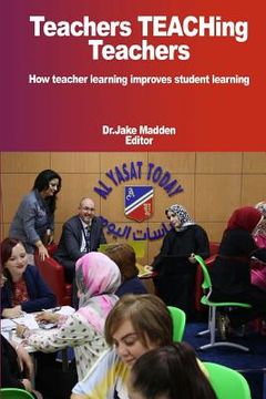 portada Teachers Teaching Teachers how Teacher Learning Improves Student Learning (en Inglés)