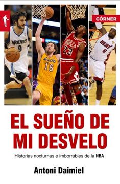 portada El Sueno de Mi Desvelo: Historias Nocturnas E Imborrables de la NBA = The Dream of My Sleepless (in Spanish)