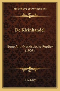 portada De Kleinhandel: Eene Anti-Marxistische Repliek (1903)