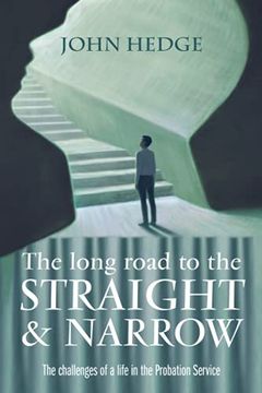 portada The Long Road to the Straight and Narrow: The Challenges of a Life in the Probation Service 