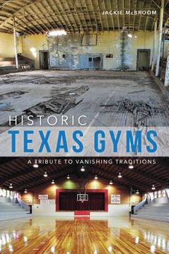 portada Historic Texas Gyms: A Tribute to Vanishing Traditions (en Inglés)