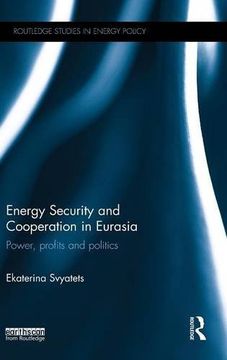 portada Energy Security and Cooperation in Eurasia: Power, profits and politics (Routledge Studies in Energy Policy)