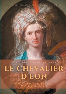 portada Le Chevalier d'Eon, un aventurier au XVIIIe siècle: D'après des documents inédits (en Francés)
