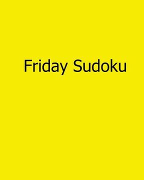 portada Friday Sudoku: Fun, Large Grid Sudoku Puzzles (en Inglés)