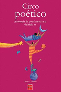 portada Circo Poetico/Poetic Circus,Antologia de Poesia Mexicana del Siglo xx/ Anthology of Mexican Poems From the 20Th Century (in Spanish)