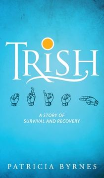 portada Trish: A Story of Survival and Recovery (en Inglés)