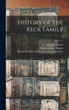portada History of the Keck Family; 2 (en Inglés)