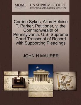 portada corrine sykes, alias heloise t. parker, petitioner, v. the commonwealth of pennsylvania. u.s. supreme court transcript of record with supporting plead (en Inglés)