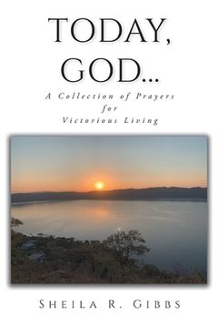 portada Today, God...: A Collection of Prayers for Victorious Living (en Inglés)