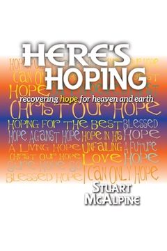 portada Here's Hoping: Recovering Hope for Heaven and Earth (en Inglés)