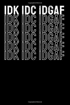 portada Idk idc Idgaf: Not a5 for Sarcastic People Feeling Idgaf-Ish Today i a5 (6X9 Inch. ) i Gift i 120 Pages i Square Grid i Squared 