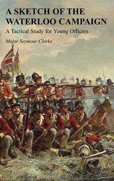 portada A Sketch of the Waterloo Campaign: A Tactical Study for Young Officers (en Inglés)