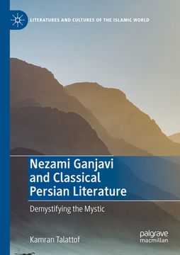 portada Nezami Ganjavi and Classical Persian Literature: Demystifying the Mystic (en Inglés)