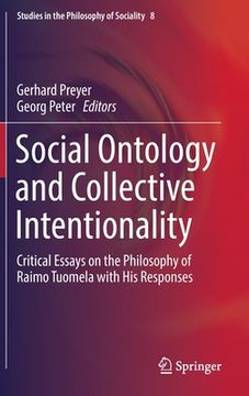 portada Social Ontology and Collective Intentionality: Critical Essays on the Philosophy of Raimo Tuomela with His Responses (en Inglés)
