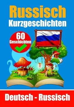 portada 60 Kurzgeschichten auf Russisch Russisch und Deutsch Nebeneinander Für Kinder Geeignet: Lernen Sie die Russische Sprache durch Kurzgeschichten Zweispr (en Alemán)