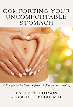 portada Comforting Your Uncomfortable Stomach: A Companion for Silent Sufferers of Nausea and Vomiting (en Inglés)