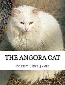 portada The Angora Cat: How to Breed, Train and Keep Angora Cats (en Inglés)