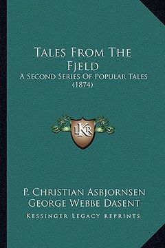 portada tales from the fjeld: a second series of popular tales (1874) a second series of popular tales (1874) (en Inglés)