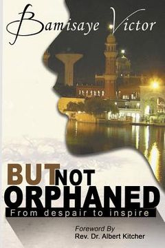 portada But Not Orphaned: From despair to inspire (en Inglés)
