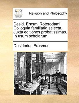 portada Desid. Erasmi Roterodami Colloquia Familiaria Selecta. Juxta Editiones Probatissimas. in Usum Scholarum. (en Latin)