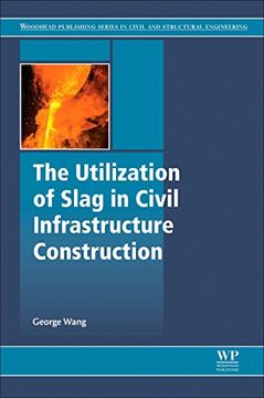 portada The Utilization of Slag in Civil Infrastructure Construction (en Inglés)