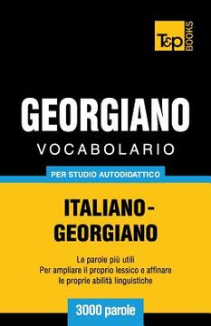 portada Vocabolario Italiano-Georgiano per studio autodidattico - 3000 parole (in Italian)