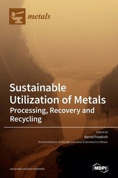 portada Sustainable Utilization of Metals: Processing, Recovery and Recycling (en Inglés)