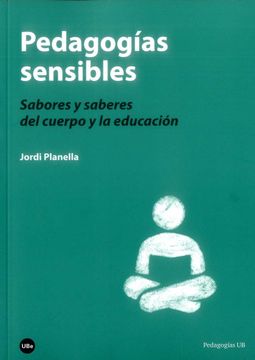 portada Pedagogías Sensibles. Sabores y Saberes del Cuerpo y la Educación y la Educación (Pedagogies ub) (in Spanish)
