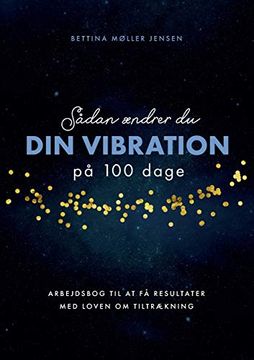 portada Sådan Ændrer du Dine Vibrationer på 100 Dage: Arbejdsbog til at få Resultater med Loven om Tiltrækning (en Danés)