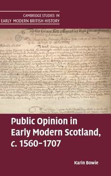 portada Public Opinion in Early Modern Scotland, C. 1560-1707 (Cambridge Studies in Early Modern British History) (en Inglés)