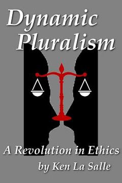 portada Dynamic Pluralism: A Revolution in Ethics (en Inglés)