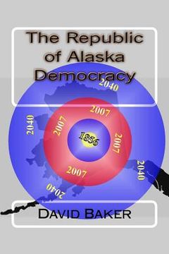 portada The Republic of Alaska Democracy (en Inglés)