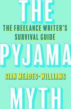portada The Pyjama Myth: The Freelance Writer'S Survival Guide 