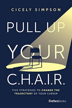 portada Pull up Your Chair: Five Strategies to Change the Trajectory of Your Career (in English)