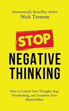 portada Stop Negative Thinking: How to Control Your Thoughts, Stop Overthinking, and Transform Your Mental Habits (en Inglés)