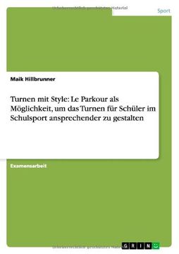 portada Turnen mit Style: Le Parkour als Möglichkeit, um das Turnen für Schüler im Schulsport ansprechender zu gestalten (German Edition)